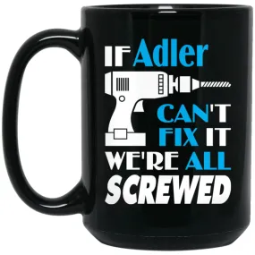 Adler Can Fix It All Best Personalised Adler Name Gift Ideas 15 oz Black Mug